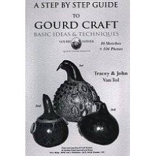 A STEP BY STEP GUIDE TO GOURD CRAFT (GC) By Tracey & John Van Tol  (Out of Stock)